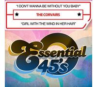 The Corvairs - I Don't Wanna Be Without You Baby / Girl With The Wind In Her Hair