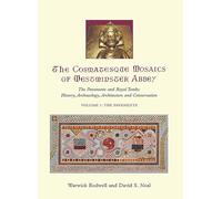 The Cosmatesque Mosaics of Westminster Abbey: The Pavements and Royal Tombs: History, Archaeology, Architecture and Conservation