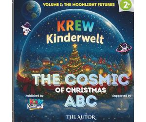 The Cosmic ABC of Christmas: A Magical Lunar Adventure of Science, Wonder, and the Light Within Every Child (KREW Kinderwelt Series)