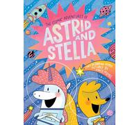 The Cosmic Adventures of Astrid and Stella (A Hello!Lucky Book)