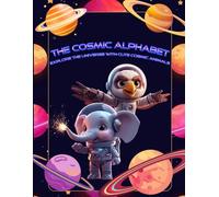 The Cosmic Alphabet: Explore the Universe with Cute Cosmic Animals (The Magical ABC Adventures)