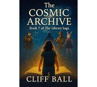 The Cosmic Archive: Bonnie’s Odyssey in Space (The Library Saga: A Satirical, Genre-Bending Saga of Books That Fight Back)