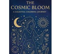 The Cosmic Bloom: A Celestial Coloring Journey through Moons, Goddesses & Stars