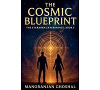 The Cosmic Blueprint: 5 (The Starborn Experiments)