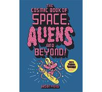 The Cosmic Book of Space, Aliens and Beyond /anglais: An out of this world activity adventure!