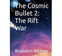 The Cosmic Bullet 2: The Rift War