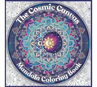 The Cosmic Canvas: Mandala Coloring Book