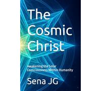 The Cosmic Christ: Awakening the Solar Consciousness Within Humanity (Treasures for a Whole Life, Collection)