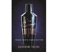 The Cosmic Cocktail: Three Parts Dark Matter (Science Essentials)
