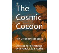 The Cosmic Cocoon: How Life and Stories Began (The Story Teller's Path)