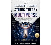 The Cosmic Code: String Theory and the Multiverse (Understanding the Universe)