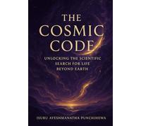 The Cosmic Code: Unlocking the Scientific Search for Life Beyond Earth