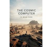 The cosmic computer: By h beam piper