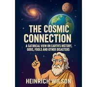 The Cosmic Connection, A Satirical View on Earth History