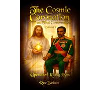 The Cosmic Coronation and Final Consummation: Volume 1 Operation Rising lions