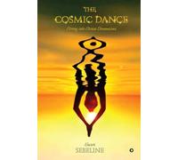 THE COSMIC DANCE: Diving into Divine Dimensions