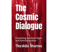 The Cosmic Dialogue: Unlocking Spiritual Signs and Synchronicities