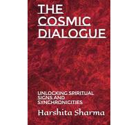 The Cosmic Dialogue: Unlocking Spiritual Signs and Synchronicities