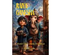 The Cosmic Drumbeat: Raiya & Ganesha - Book 1
