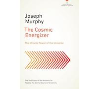 The Cosmic Energizer: The Miracle Power of the Universe (The Joseph Murphy Library of Success Series)
