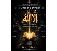 The Cosmic Equation III: Illallah: The Installation of the Divine System