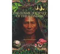 The Cosmic Journey of The Shamans