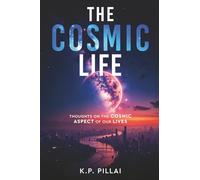 The Cosmic Life - Thoughts on the cosmic aspect of our lives