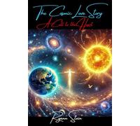 The Cosmic Love Story: A Call to the Heart