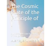 The Cosmic Plate of the Principle of I: A universal Message for all forms of intelligence