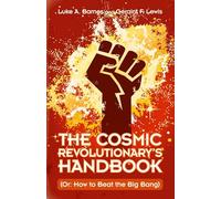 The Cosmic Revolutionary’s Handbook: (Or: How to Beat the Big Bang)