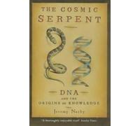 [(The Cosmic Serpent: DNA and the Origins of Knowledge)] [Author: Jeremy Narby] published on (October, 1999)