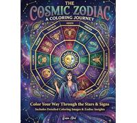 The Cosmic Zodiac: Relaxing Coloring Book for Adults and Young Adults Featuring Bold Zodiac Designs with Sign Insights