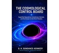 The Cosmological Control Board: Superfluid Spacetime, Evolutionary Genesis, and the Answer to the Fermi Paradox