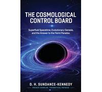 The Cosmological Control Board: Superfluid Spacetime, Evolutionary Genesis, and the Answer to the Fermi Paradox.