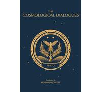 The Cosmological Dialogues: The Late Dialogues of Plato (3) (The Complete Works of Plato)