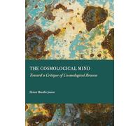 The Cosmological Mind: Toward a Critique of Cosmological Reason
