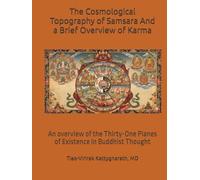 The Cosmological Topography of Samsara and a brief overview of Karma: An overview of the Thirty-One Planes of Existence in Buddhist Thought