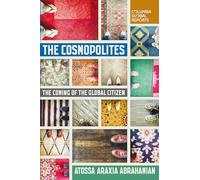 The Cosmopolites: The Coming of the Global Citizen (Columbia Global Reports)