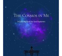 The Cosmos in Me: A Coloring Book for Soul Explorers
