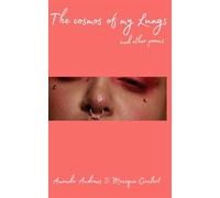 THE COSMOS OF MY LUNGS: and other poems