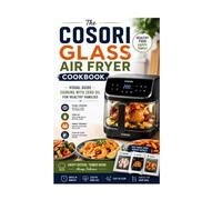 The Cosori Glass Air Fryer Cookbook: Visual Guide Cooking with Zero Oil for Healthy Families