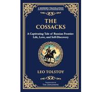 The Cossacks: A Tale of Honor, Love, and the Call of the Wild: 102 (Library of Alexandria)