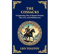 The Cossacks: A Tale of Honor, Love, and the Call of the Wild (Large Print Deluxe Edition For Easy Reading): 102 (Library of Alexandria)