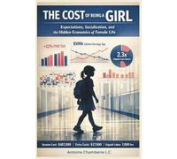 THE COST OF BEING A GIRL: Expectations, Socialization, and the Hidden Economics of Female Life