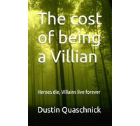 The cost of being a Villian: Heroes die, Villains live forever