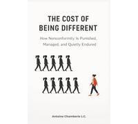 The Cost of Being Different: How Nonconformity Is Punished, Managed, and Quietly Endured
