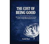 The Cost of Being Good: Why Doing Everything Right Can Still Leave You Stuck and How to Realign Without Burning Your Life Down
