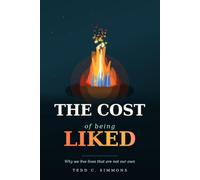 The Cost of Being Liked: Why We Live Lives That Are Not Our Own