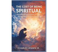 The Cost of Being Spiritual: An Institutional Analysis of Faith, Identity, and the Price of Meaning