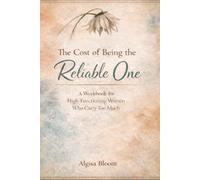 The Cost of Being the Reliable One: A Reflection Workbook for Women Who Carry Too Much